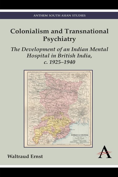 Waltraud Ernst - Colonialism and Transnational Psychiatry, Inbunden
