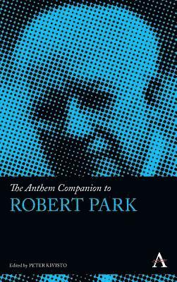Peter Kivisto - Anthem Companion to Robert Park, Inbunden
