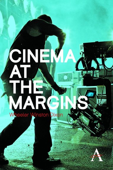 Wheeler Dixon - Cinema at the Margins, Inbunden