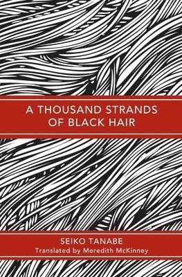 Seiko Tanabe - Thousand Strands of Black Hair, Inbunden