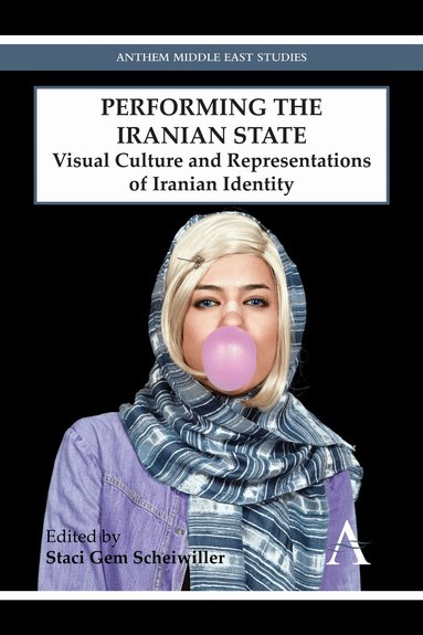Staci Gem Scheiwiller - Performing the Iranian State, Inbunden