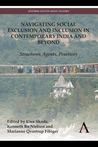 Uwe Skoda, Kenneth Bo Nielsen, Marianne Qvortrup Fibiger - Navigating Social Exclusion and Inclusion in Contemporary India and Beyond, Inbunden