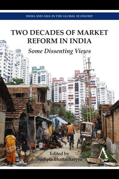 Sudipta Bhattacharyya - Two Decades of Market Reform in India, Inbunden
