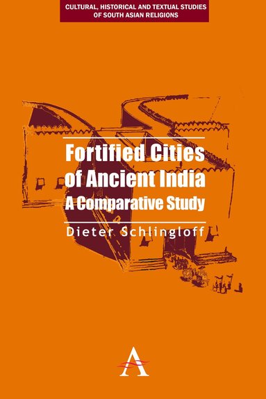 Dieter Schlingloff - Fortified Cities of Ancient India, Inbunden