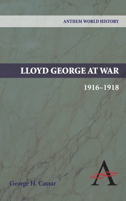 George H. Cassar - Lloyd George at War, 1916-1918, Häftad
