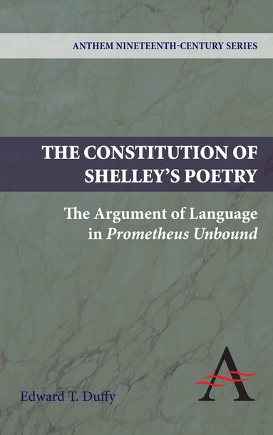 Edward T. Duffy - Constitution of Shelley's Poetry, Häftad