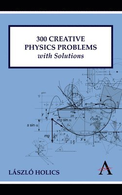 bokomslag 300 Creative Physics Problems with Solutions