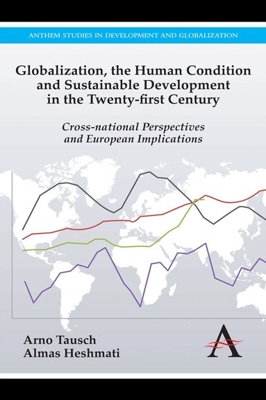 Arno Tausch, Almas Heshmati - Globalization, the Human Condition and Sustainable Development in the Twenty-first Century, Inbunden