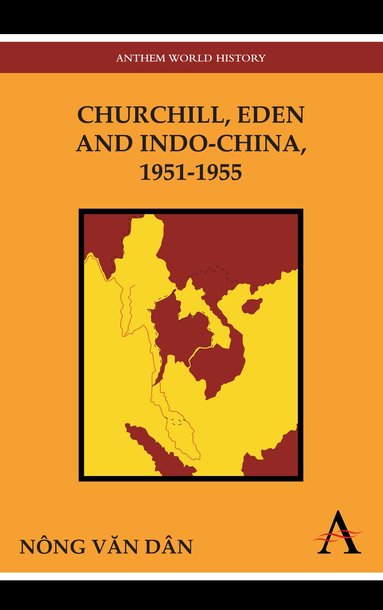 Nông Văn Dân - Churchill, Eden and Indo-China, 1951-1955, Häftad