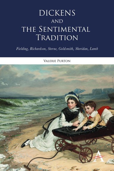 Valerie Purton - Dickens and the Sentimental Tradition, Inbunden