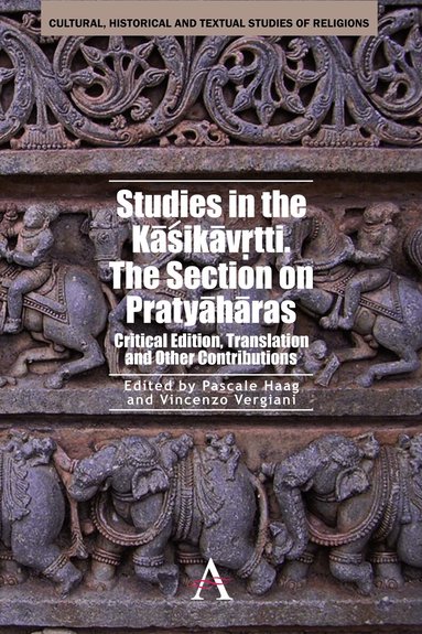 Pascale Haag, Vincenzo Vergiani - Studies in the Kasikavrtti. The Section on Pratyaharas, Inbunden
