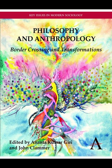 Ananta Kumar Giri, John Clammer - Philosophy and Anthropology, Inbunden