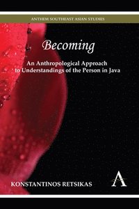 bokomslag Becoming  An Anthropological Approach to Understandings of the Person in Java