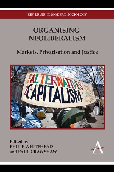 Philip Whitehead, Paul Crawshaw - Organising Neoliberalism, Inbunden
