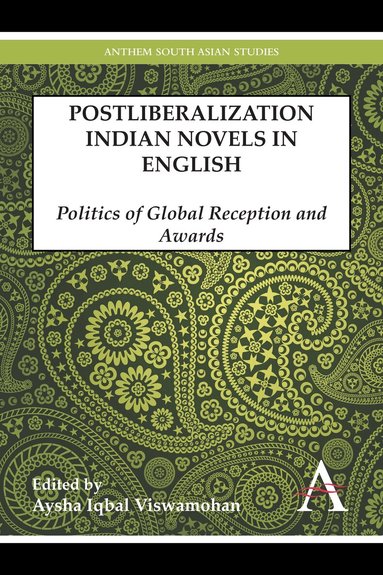 Aysha Iqbal Viswamohan - Postliberalization Indian Novels in English, Inbunden