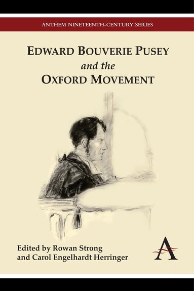 Rowan Strong, Carol Engelhardt Herringer - Edward Bouverie Pusey and the Oxford Movement, Inbunden
