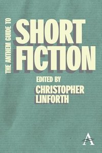 bokomslag The Anthem Guide to Short Fiction