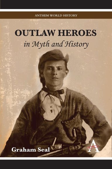 Graham Seal - Outlaw Heroes in Myth and History, Inbunden