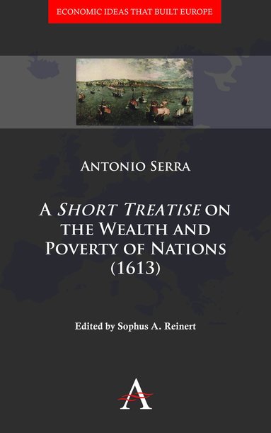 Antonio Serra, Sophus A. Reinert - 'Short Treatise' on the Wealth and Poverty of Nations (1613), Inbunden