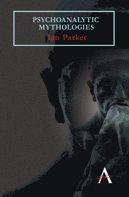 Ian Parker - Psychoanalytic Mythologies, Häftad