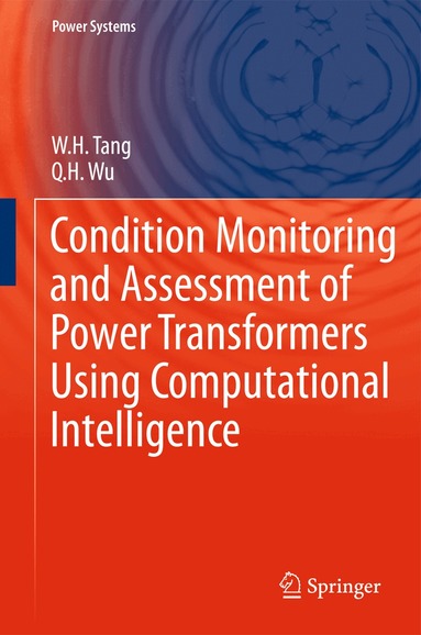 W.H. Tang, Q.H. Wu - Condition Monitoring and Assessment of Power Transformers Using Computational Intelligence, Inbunden