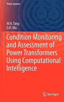 W.H. Tang, Q.H. Wu, W. H. Tang, Q. H. Wu - Condition Monitoring and Assessment of Power Transformers Using Computational Intelligence, Inbunden