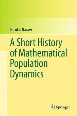 A Short History of Mathematical Population Dynamics 1