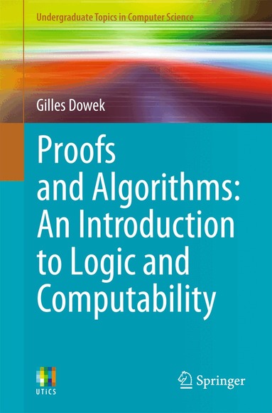 Gilles Dowek - Proofs and Algorithms, Häftad