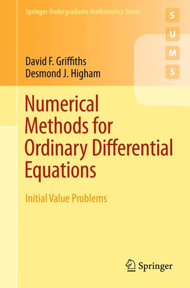 David F. Griffiths, Desmond J. Higham - Numerical Methods for Ordinary Differential Equations, Häftad