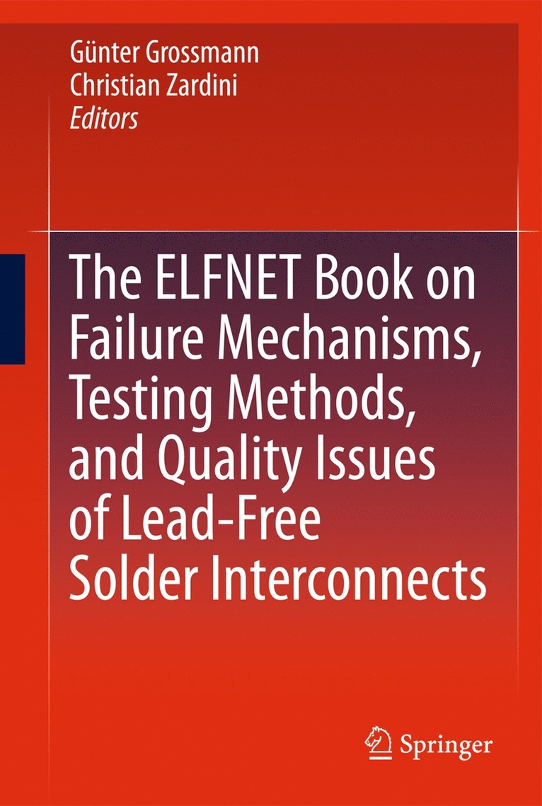 Günter Grossmann, Christian Zardini, Gunter Grossmann - ELFNET Book on Failure Mechanisms, Testing Methods, and Quality Issues of Lead-Free Solder Interconnects, Inbunden