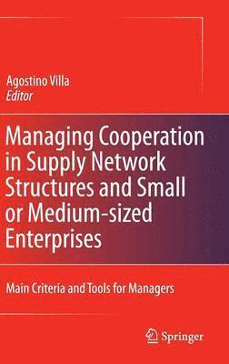 Agostino Villa - Managing Cooperation in Supply Network Structures and Small or Medium-sized Enterprises, Inbunden