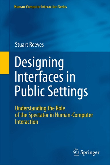 Stuart Reeves - Designing Interfaces in Public Settings, Inbunden