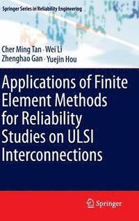 bokomslag Applications of Finite Element Methods for Reliability Studies on ULSI Interconnections