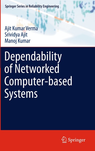 Ajit Kumar Verma, Srividya Ajit, Manoj Kumar - Dependability of Networked Computer-based Systems, Inbunden