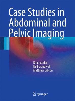 Case Studies in Abdominal and Pelvic Imaging 1
