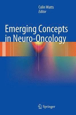 Emerging Concepts in Neuro-Oncology 1