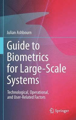 Guide to Biometrics for Large-Scale Systems