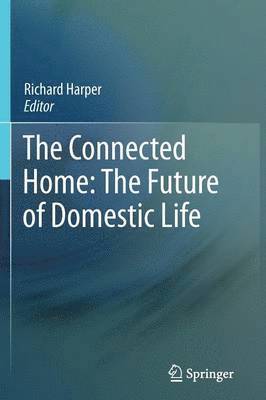 bokomslag The Connected Home: The Future of Domestic Life