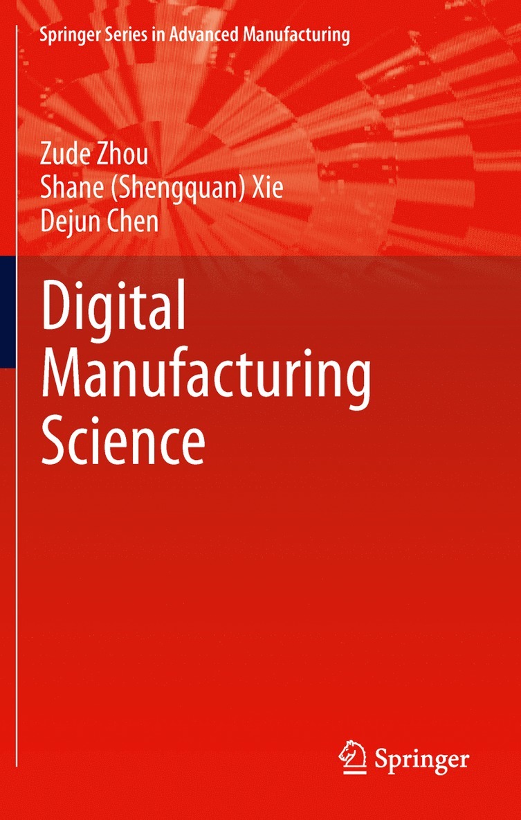 Zude Zhou, Shane (Shengquan) Xie, Dejun Chen, Xie - Fundamentals of Digital Manufacturing Science, Inbunden
