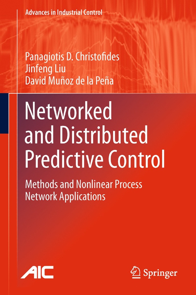 Panagiotis D. Christofides, Jinfeng Liu, David Muñoz de la Peña - Networked and Distributed Predictive Control, Inbunden