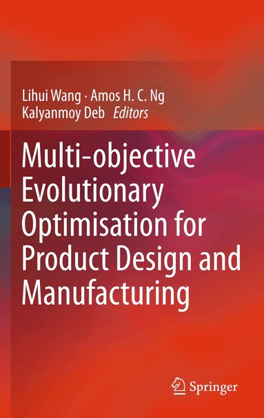 Lihui Wang, Amos H. C. Ng, Kalyanmoy Deb - Multi-objective Evolutionary Optimisation for Product Design and Manufacturing, Inbunden