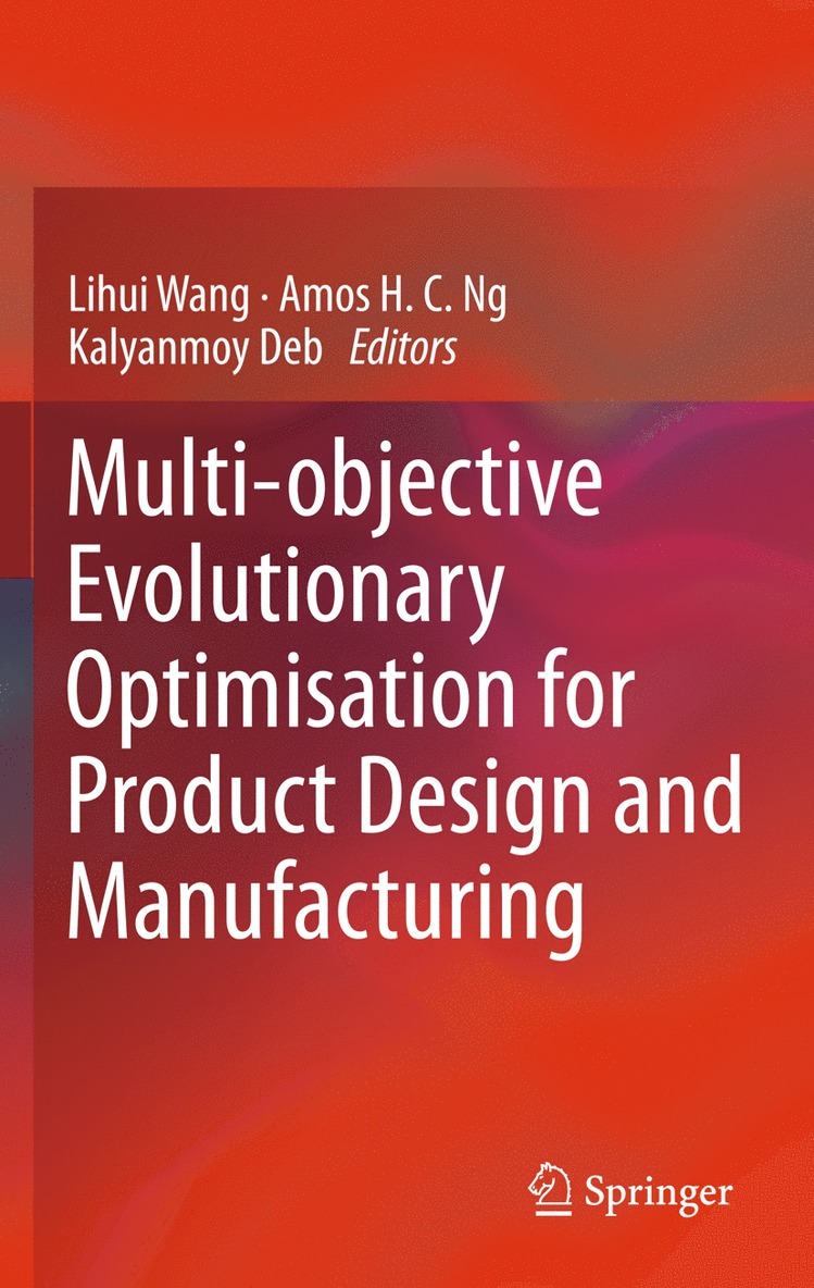 Lihui Wang, Amos H. C. Ng, Kalyanmoy Deb - Multi-objective Evolutionary Optimisation for Product Design and Manufacturing, Inbunden
