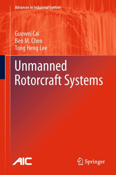 Guowei Cai, Ben M. Chen, Tong Heng Lee - Unmanned Rotorcraft Systems, Inbunden