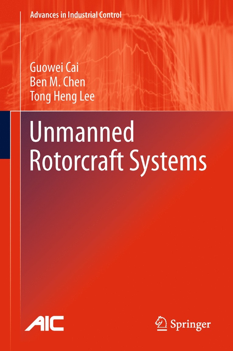 Guowei Cai, Ben M. Chen, Tong Heng Lee - Unmanned Rotorcraft Systems, Inbunden