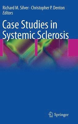 RICHARD SILVER, Christopher P. Denton, Richard Silver, Richard M. Silver - Case Studies in Systemic Sclerosis, Inbunden