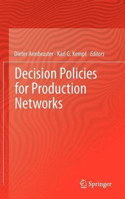 Decision Policies for Production Networks 1