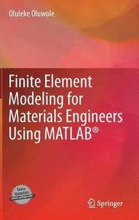 bokomslag Finite Element Modeling for Materials Engineers Using MATLAB