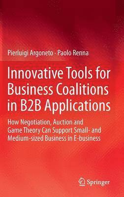 Pierluigi Argoneto, Paolo Renna - Innovative Tools for Business Coalitions in B2B Applications, Inbunden
