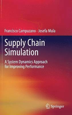 Francisco Campuzano, Josefa Mula - Supply Chain Simulation, Inbunden