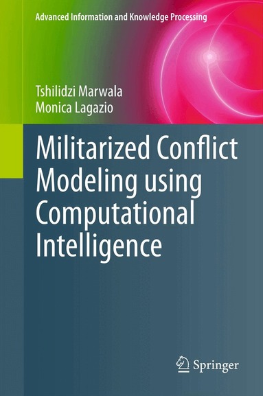 Tshilidzi Marwala, Monica Lagazio - Militarized Conflict Modeling Using Computational Intelligence, Inbunden